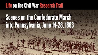 Scenes on the Confederate March into Pennsylvania, June 1428, 1863