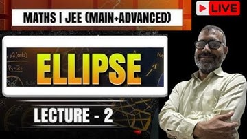 Ellipse for JEE Mains & Advanced |Most Expected Questions+ Last 10 Years PYQs|FullConcept Revision
