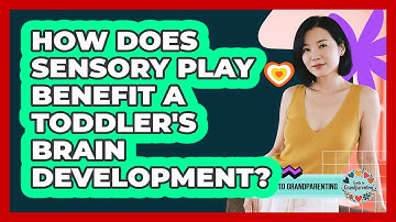 How Does Sensory Play Benefit A Toddler