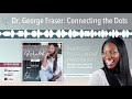 Dr. George Fraser: Connecting the Dots