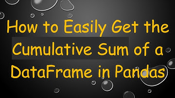 How to Easily Get the Cumulative Sum of a DataFrame in Pandas