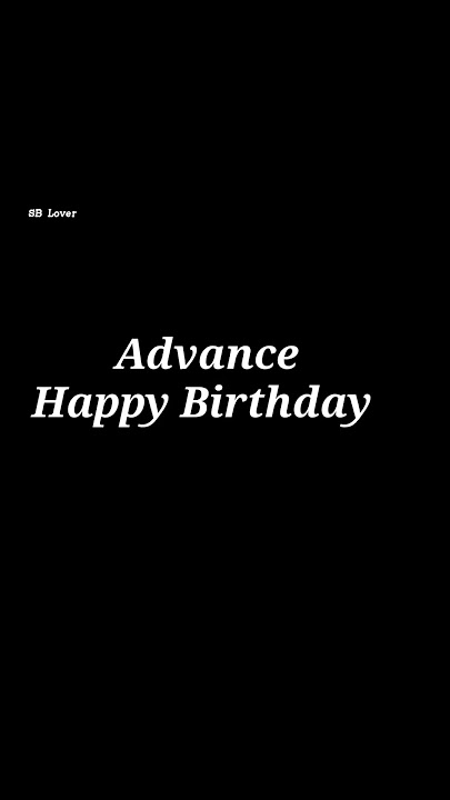 advance happy birthday whatsapp status#love#copuls#birthday status#love status#love feeling status##