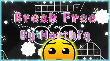 Break Free (By Northfq) [All Coins] | Geometry Dash 2.11
