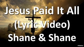 Jesus Paid It All (Shane & Shane) Lyrics - WORSHIPGO Best Worship Lyric Videos