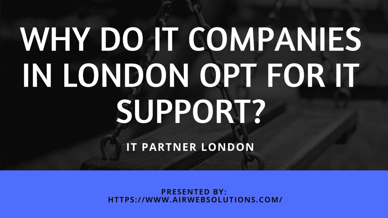 WHY DO IT COMPANIES IN LONDON OPT FOR IT SUPPORT? YouTube