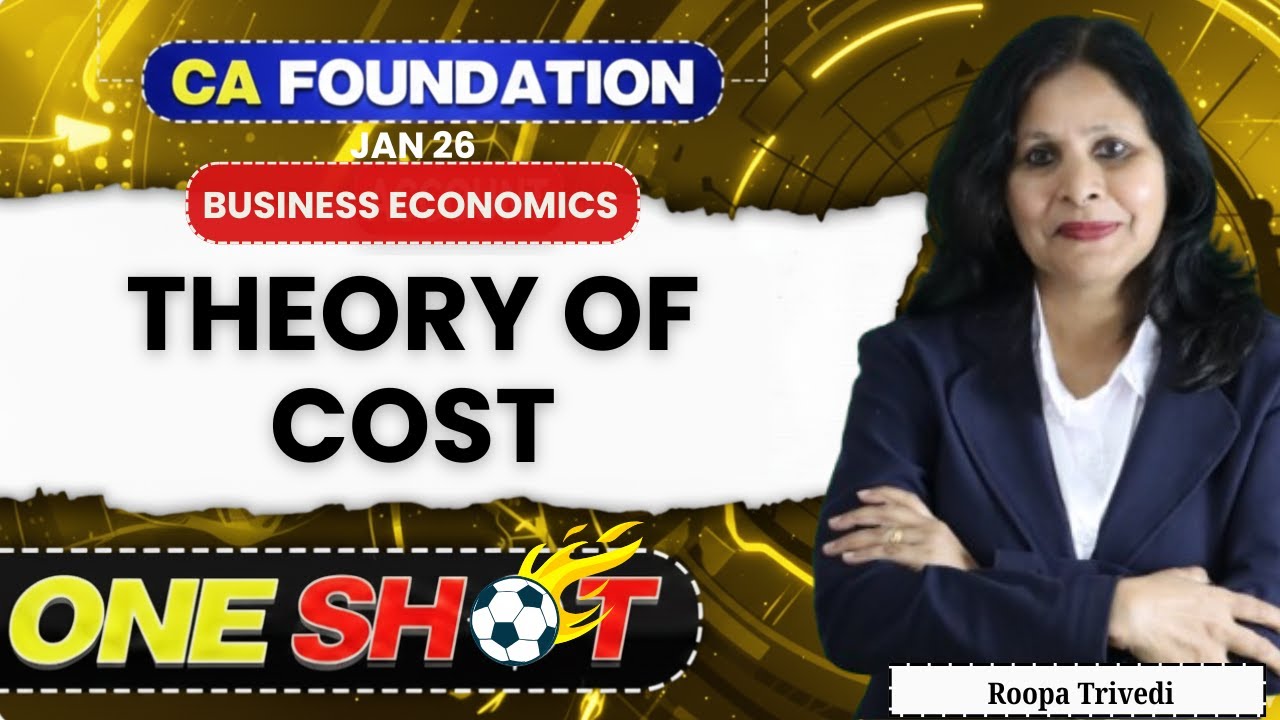 Theory of Cost - Detailed ONE SHOT - CA Foundation Economics | Roopa Trivedi | Jan 26 |