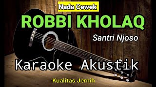 ROBBI KHOLAQ | Santri Njoso | Karaoke Akustik