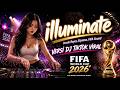 DJ ILLUMINATE REMIX ✨🔥 Jessie Reyez &amp; Elyanna | DJ VIRAL TIKTOK 2026 FULL BASS | FIFA WORLD CUP 2026
