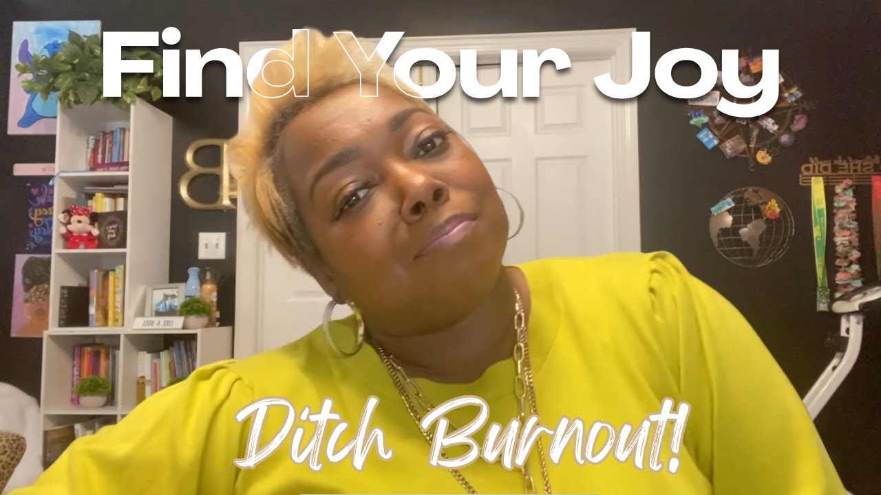 Ditch the Burnout to Find Your Joy and Change Your Life