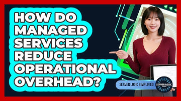 How Do Managed Services Reduce Operational Overhead?