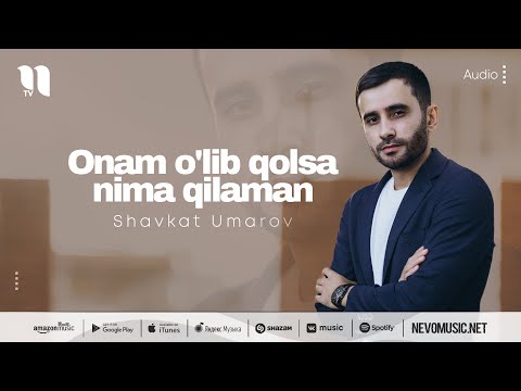 Shavkat Umarov - Onam O'lib Qolsa Nima Qilaman