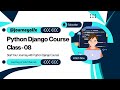 Python Django Course || Class - 08