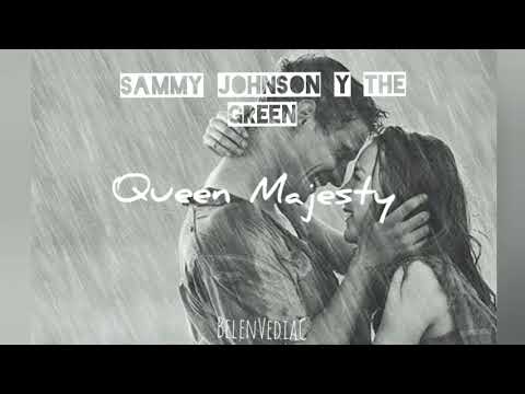 Queen Majesty - Sammy Johnson y the Green / traducción español