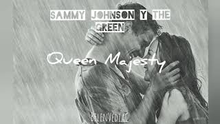 Queen Majesty - Sammy Johnson y the Green / traducción español