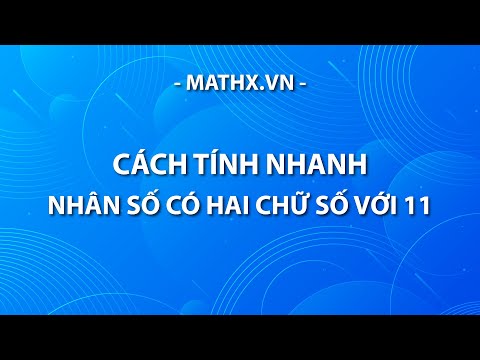 Video CÁCH TÍNH NHANH | Nhân số có hai chữ số với 11 - youtube