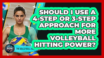Should I Use A 4-step Or 3-step Approach For More Volleyball Hitting Power? - The Volleyball Hub