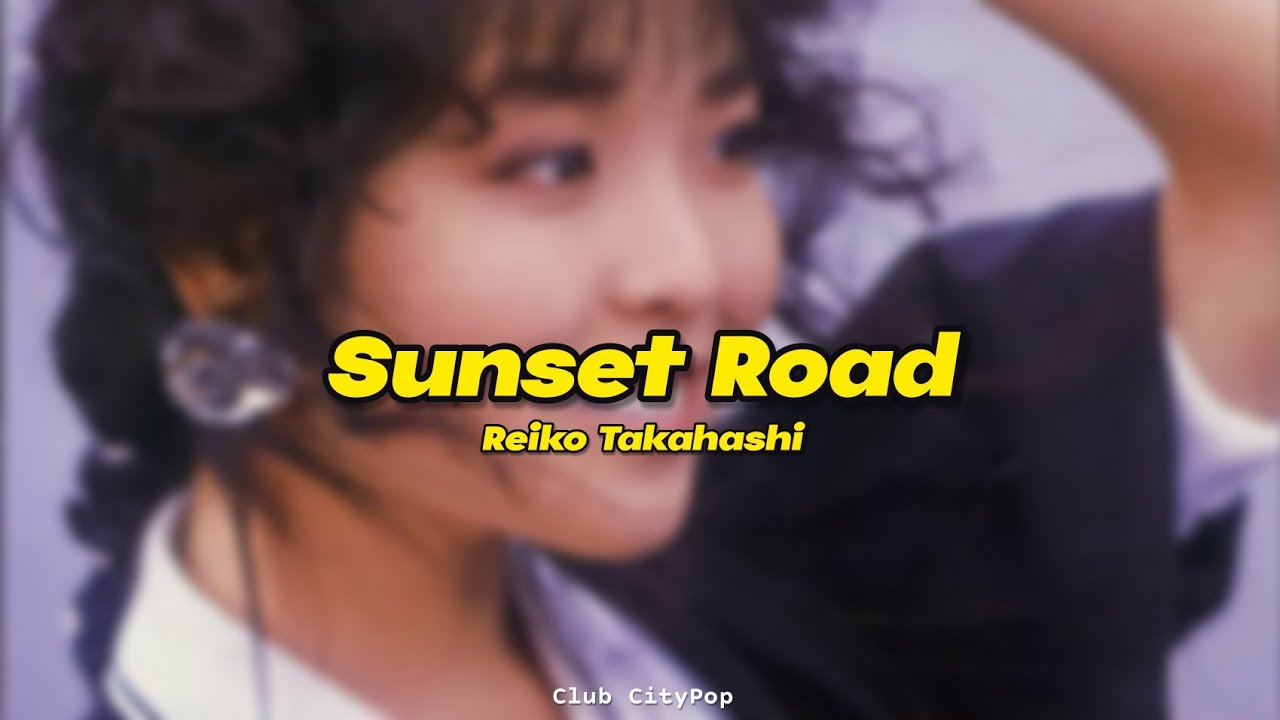 Reiko Takahashi - Sunset Road (Tradução PT-BR) - YouTube