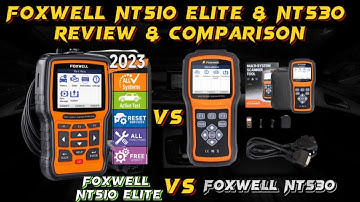 Foxwell NT510 Elite vs. NT530: Comprehensive Review and Comparison|