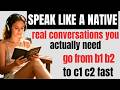 C1 C2 English Speaking Practice Real Conversations Boost B1 B2 Fluency Speak Confidently Now