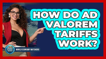 How Do Ad Valorem Tariffs Work?