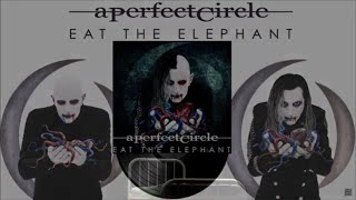 A Perfect Circle - Eat the Elephant (2018) Full Album