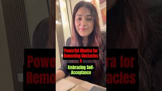 Powerful Mantra for Removing Obstacles &amp; Embracing Self-Acceptance #shorts