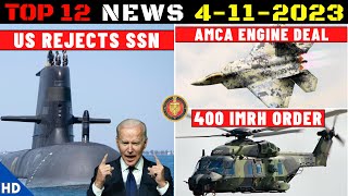 Indian Defence Updates : US Rejects SSN Tech,AMCA Engine Deal,400 IMRH Order,Talwar Frigates Delayed