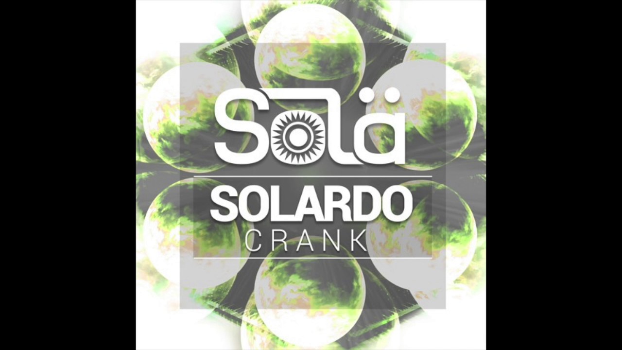 solardo crank sola records youtube solardo crank sola records youtube