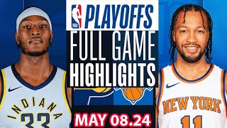 New York Knicks Vs Indiana Pacers Full Game Highlights | May 08, 2024 | NBA Play off