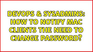 Celebrity DevOps & SysAdmins: How to notify Mac clients the need to change password? (2 Solutions!!) Net Worth