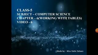 Class 5, Comp.Sc, Ch-6(Working With Table), Video-6, Part 1