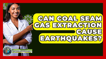 Can Coal Seam Gas Extraction Cause Earthquakes? - Earth Science Answers