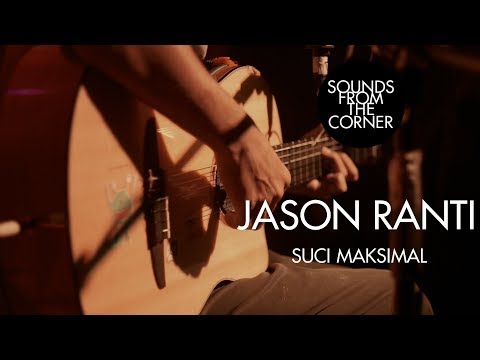 Jason Ranti - Suci Maksimal | Sounds From The Corner Live #29