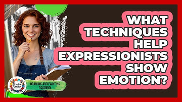 What Techniques Help Expressionists Show Emotion? - Drawing and Painting Academy