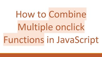 How to Combine Multiple onclick Functions in JavaScript