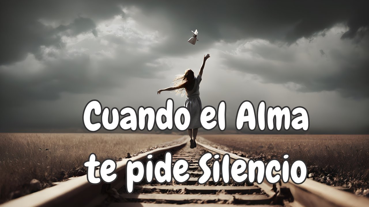 Cuando el Alma te Pide Silencio (y no sabes porqué) - YouTube