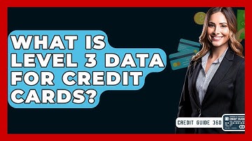 What Is Level 3 Data For Credit Cards? - CreditGuide360.com