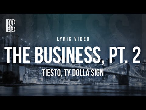 Tiësto feat. Ty Dolla $ign - The Business, Pt. II | Lyrics