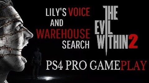 THE EVIL WITHIN 2 - PS4 PRO GAMEPLAY - LILY