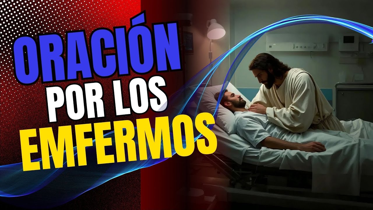 "ORACIÓN PODEROSA POR LA SANACIÓN Y FORTALEZA DE LOS ENFERMOS" - YouTube