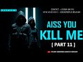 PART 11 AISS YOU KILL ME CHAPTER 4