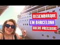 Desembarque em barcelona espanha  dicas preciosas na parada do cruzeiro