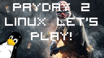 Payday 2 - Linux Let