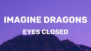 Imagine Dragons - Eyes Closed (Lyrics)