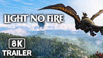 LIGHT NO FIRE Trailer (2025) 8K