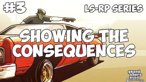 SA:MP: LS-RP Series #03 - Showing the consequences