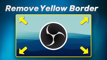 How to Remove The Yellow Border in OBS | 2025