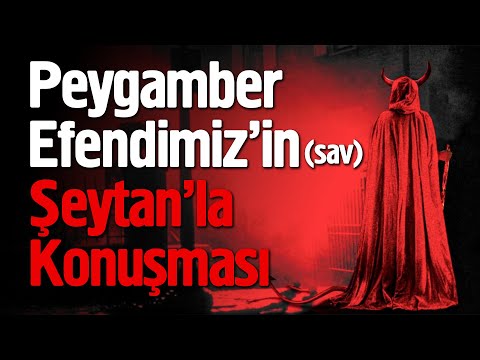 Peygamber Efendimiz'in (sav) Şeytanla Konuşması