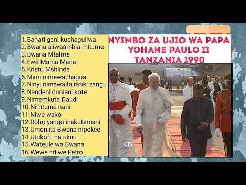 NYIMBO ZA UJIO WA PAPA YOHANE PAULO II TANZANIA 1990 Kwaya Kwayakatoliki
