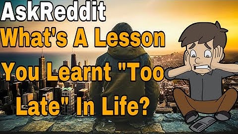 What Is A Lesson You Learnt To Late In Life? #askreddit #reddit #redditstories #shorts #tiktok